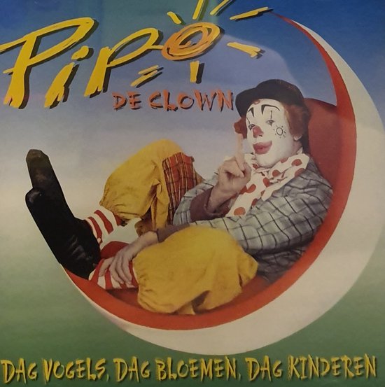 Pipo de Clown - Dag vogels, dag bloemen, dag kinderen