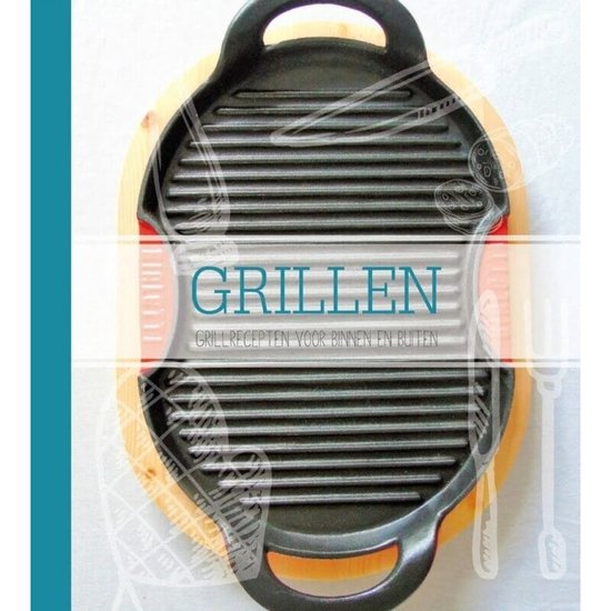 Grillen - Grillrecepten voor binnen en buiten