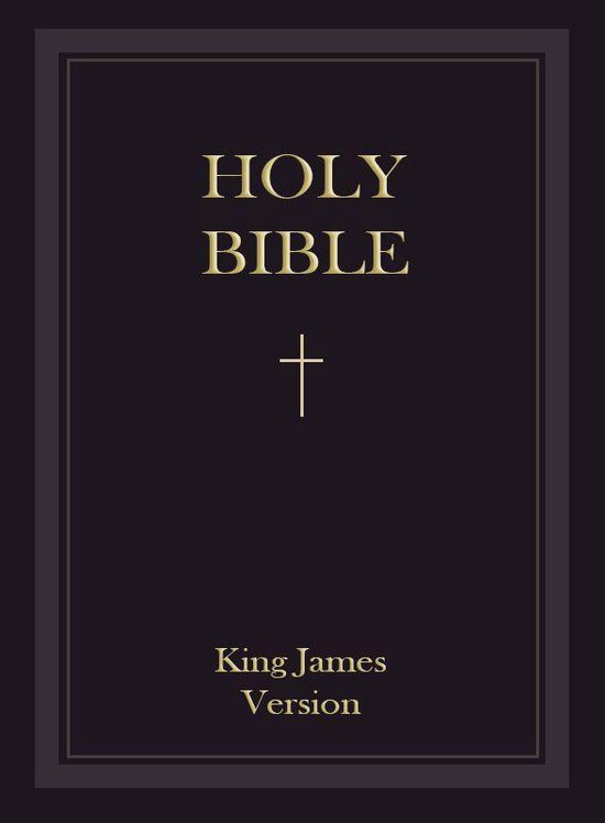 King James Bible: The Holy Bible - Authorized King James Version - KJV (Old Testament and New Testaments)