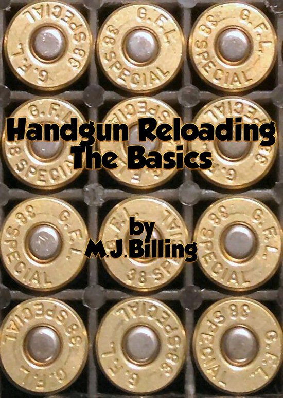 Ammunition Reloading - Handgun Reloading The Basics