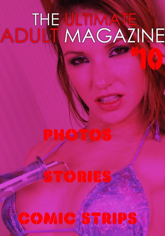 The Ultimate Adult Magazine #10 - Photos, Stories, Comic Strips