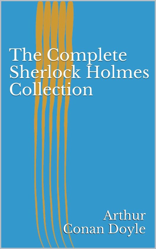 The Complete Sherlock Holmes Collection