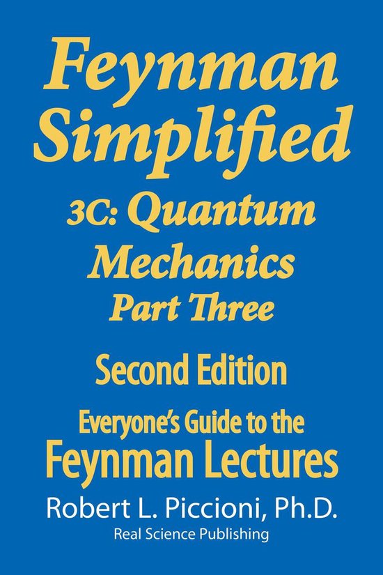 Everyone’s Guide to the Feynman Lectures on Physics 3 - Feynman Simplified 3C: Quantum Mechanics Part Three