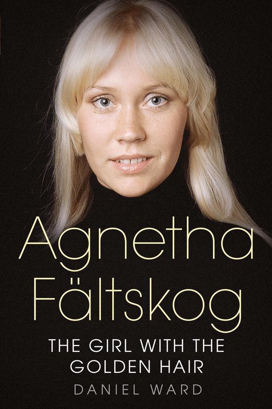 Agnetha Fältskog: The Girl with the Golden Hair