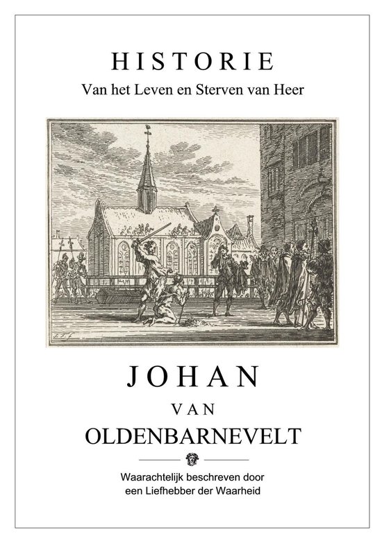 De Bestandstwisten - Historie van het Leven en Sterven van Heer Johan van Oldenbarnevelt
