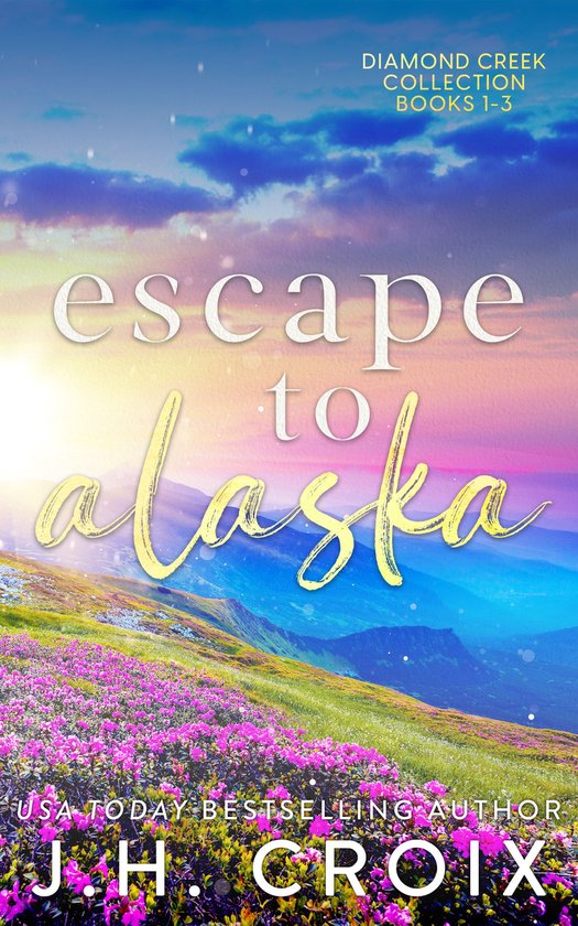 Diamond Creek, Alaska Novels 7 - Escape to Alaska