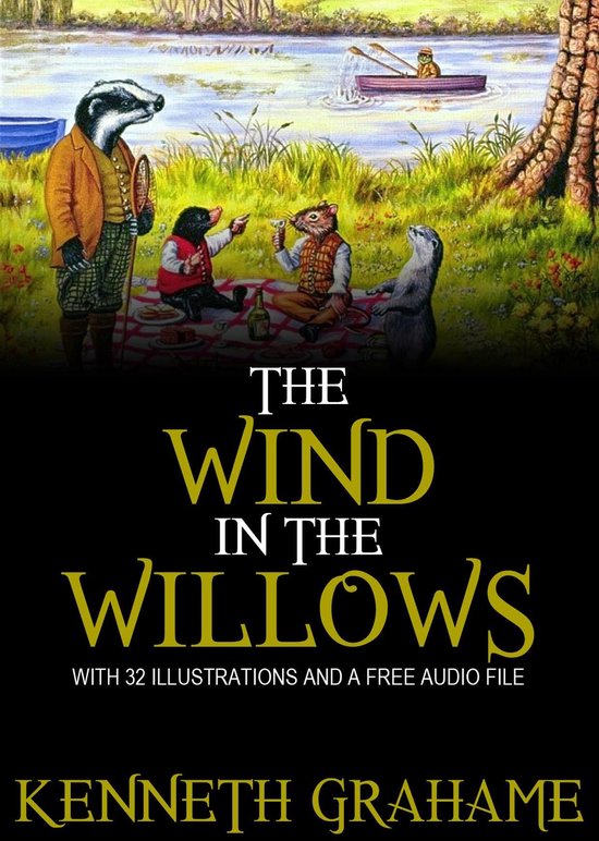 The Wind in the Willows: With 32 Illustrations and a Free Audio Link.