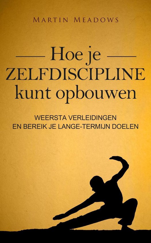 Hoe je zelfdiscipline kunt opbouwen