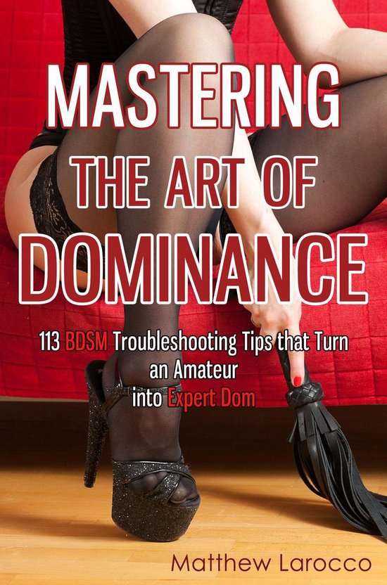 Guide to Healthy BDSM 7 - Mastering the Art of Dominance