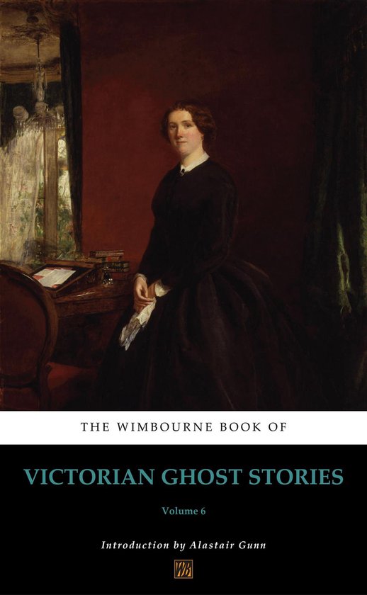 The Wimbourne Book of Victorian Ghost Stories 6 - The Wimbourne Book of Victorian Ghost Stories