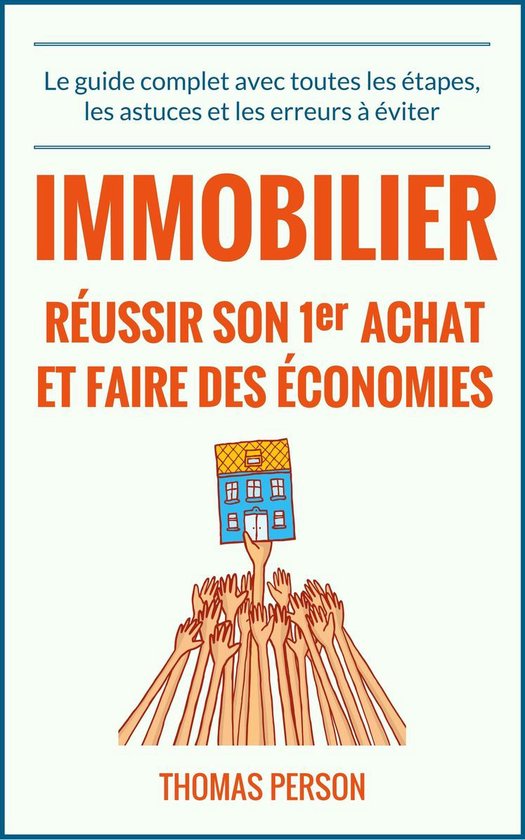 Immobilier - Réussir son premier achat et faire des économies