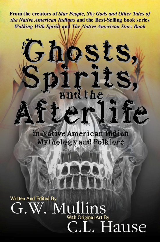 Ghosts, Spirits, and the Afterlife in Native American Indian Mythology And Folklore