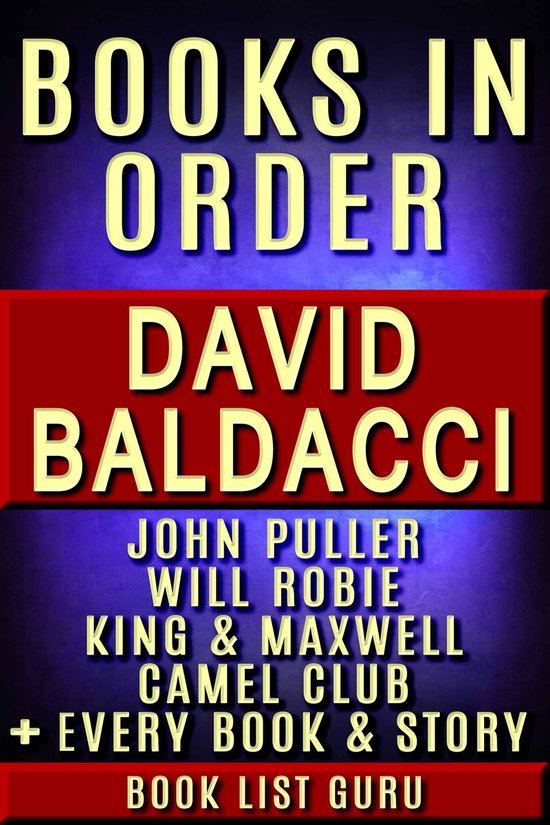 Series Order 1 - David Baldacci Books in Order: John Puller series, Will Robie series, Amos Decker series, Camel Club, King and Maxwell, Vega Jane, Shaw, Freddy and The French Fries, stories, novels and nonfiction.