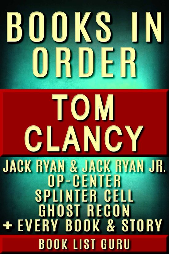 Series Order 9 - Tom Clancy Books in Order: Jack Ryan series, Jack Ryan Jr series, John Clark, Op-Center, Splinter Cell, Ghost Recon, Net Force, EndWar, Power Plays, short stories, standalone novels, and nonfiction, plus a Tom Clancy biography.