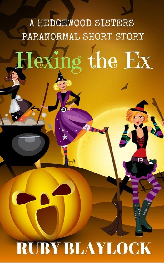 Hedgewood Sisters Paranormal Mysteries 3 - Hexing the Ex