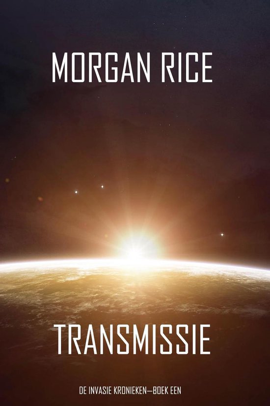 De Invasie Kronieken 1 - Transmissie (De Invasie Kronieken—Boek Een): Een Science Fiction Thriller