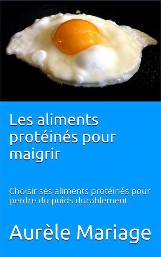 Changer son Corps 5 - Les aliments protéinés pour maigrir