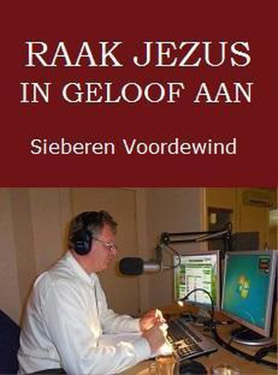 RAAK JEZUS IN GELOOF AAN