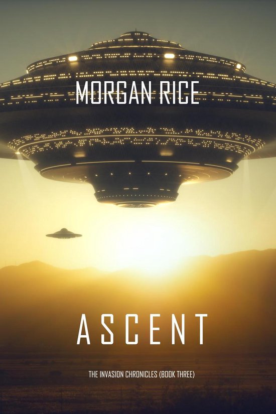 The Invasion Chronicles 3 - Ascent (The Invasion Chronicles—Book Three): A Science Fiction Thriller