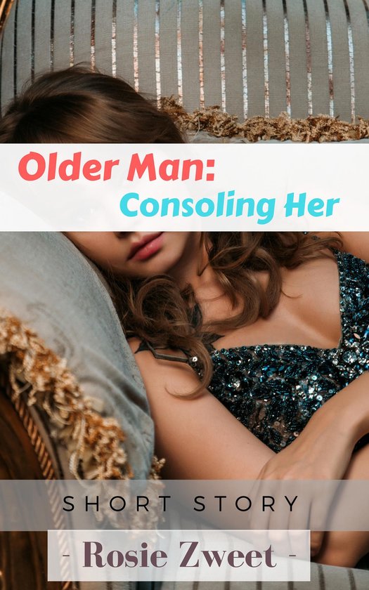 Older Man: Consoling Her