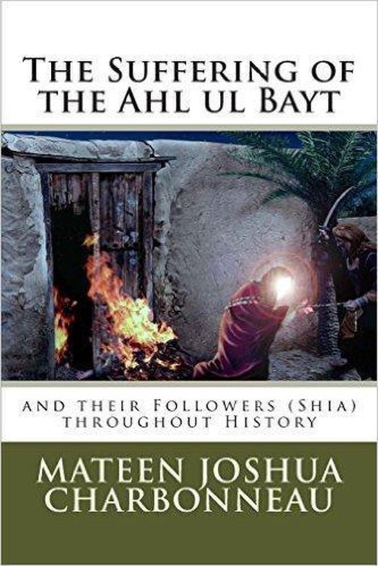 The Suffering Of The Ahlul Bayt And Their Followers (Shia) Throughout History