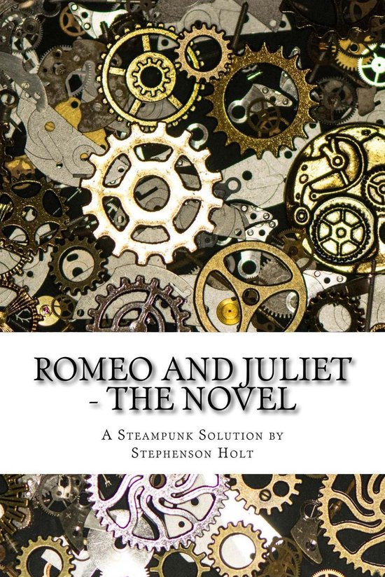 Steampunk Solutions 1 - Romeo And Juliet - The Novel