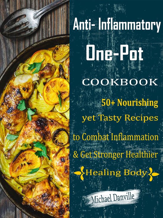 Anti- Inflammatory One-Pot Cookbook