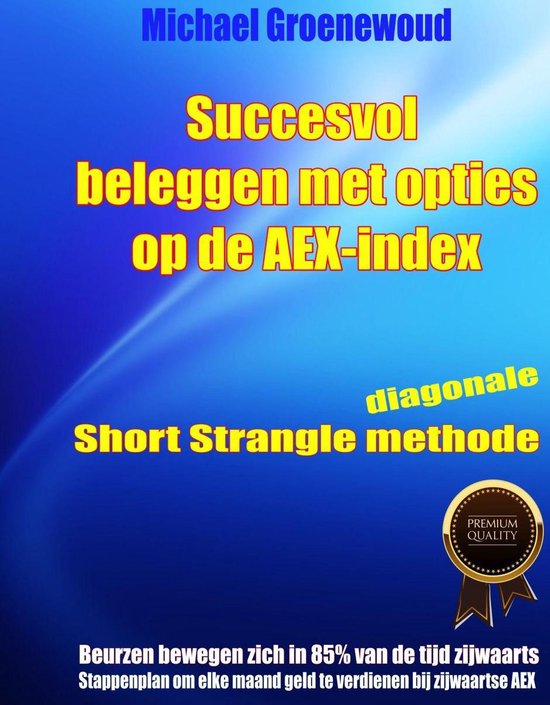 Versie 2.2 update december 2022 (download via laatste bladzijde) - Succesvol Beleggen met opties op de AEX-index