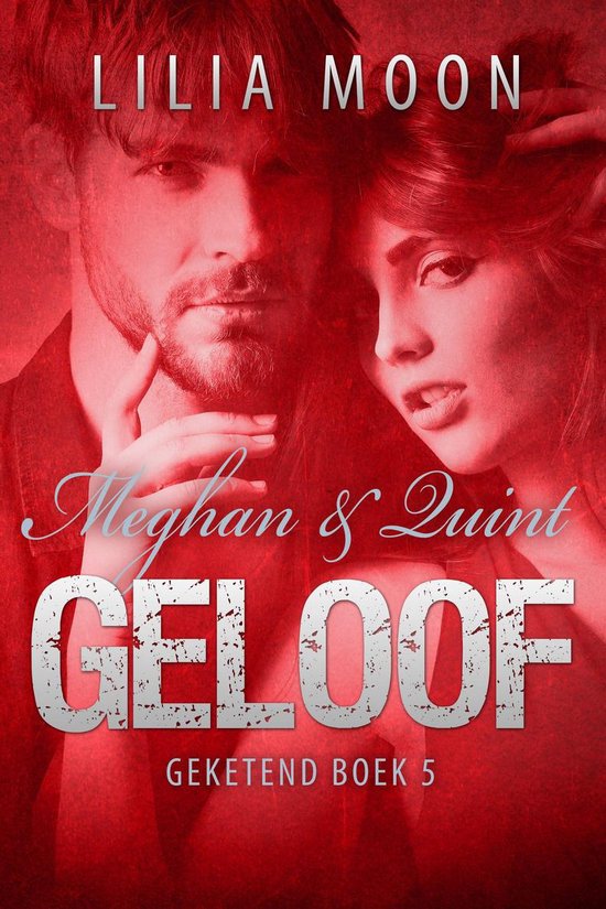 Geketend 5 - GELOOF - Meghan & Quint