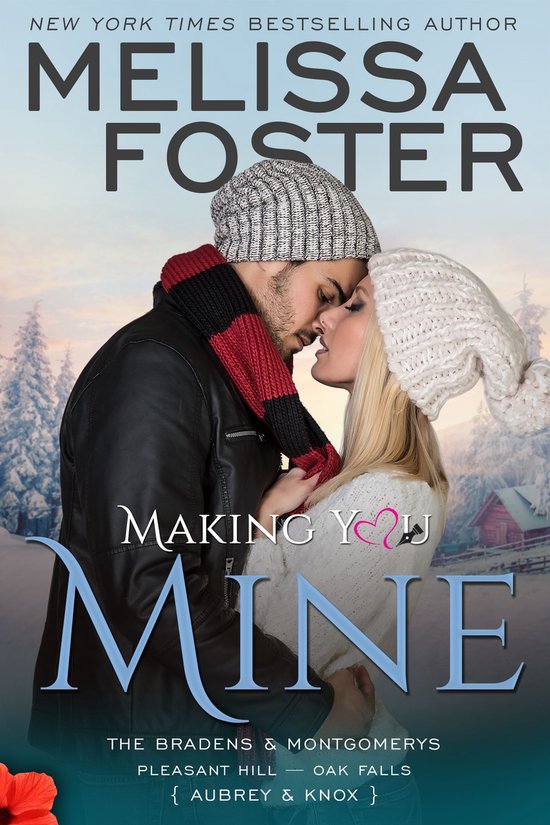 The Bradens & Montgomerys (Pleasant Hill - Oak Falls) 5 - Making You Mine