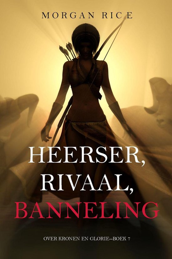 Over Kronen en Glorie 7 - Heerser, Rivaal, Banneling (Over Kronen en Glorie—Boek 7)