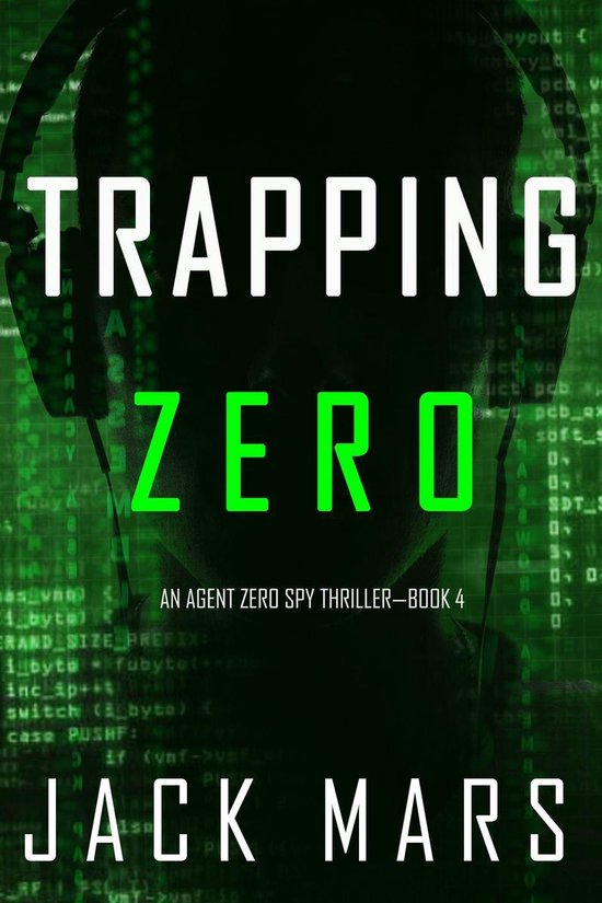 An Agent Zero Spy Thriller 4 - Trapping Zero (An Agent Zero Spy Thriller—Book #4)