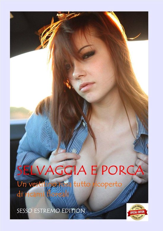 PORNO EDITION - SELVAGGIA E PORCA