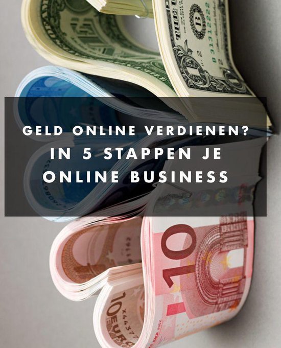 Geld online verdienen? in 5 stappen je online business