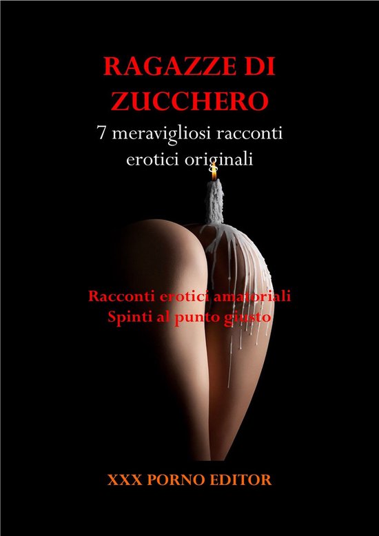 Racconti erotici amatoriali - RAGAZZE DI ZUCCHERO