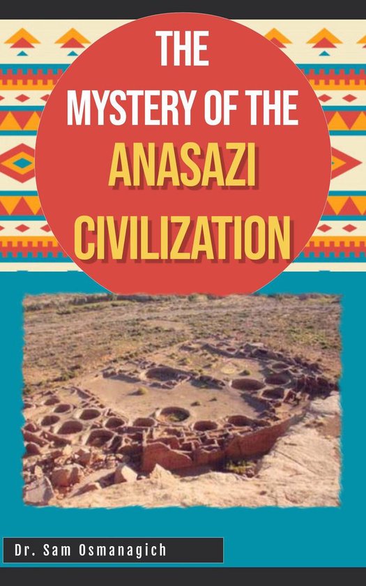 The Mystery of the Anasazi Civilization