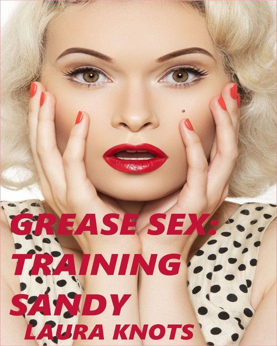 Grease Sex: Training Sandy