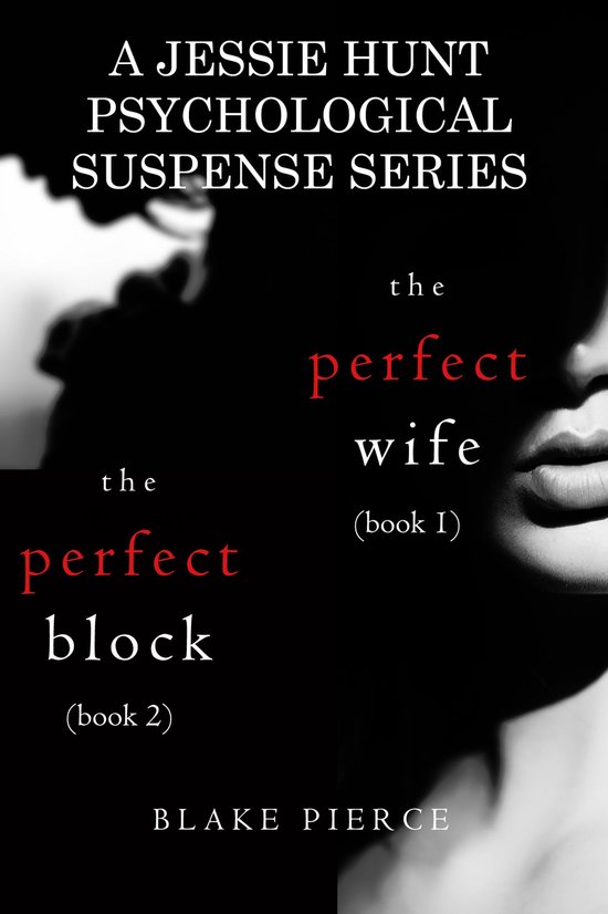 A Jessie Hunt Psychological Suspense Thriller 1 - Jessie Hunt Psychological Suspense Bundle: The Perfect Wife (#1) and The Perfect Block (#2)