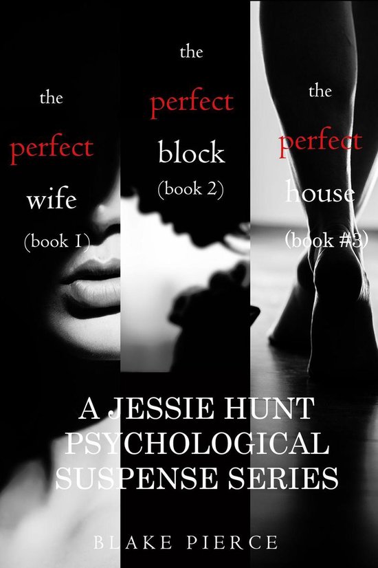 A Jessie Hunt Psychological Suspense Thriller 1 - Jessie Hunt Psychological Suspense Bundle: The Perfect Wife (#1), The Perfect Block (#2) and The Perfect Block (#3)