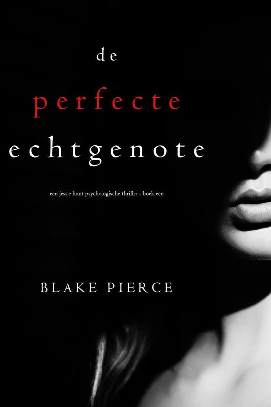 Een Jessie Hunt Psychologische Thriller 1 - De perfecte echtgenote (Een Jessie Hunt Psychologische Thriller - Boek Een)