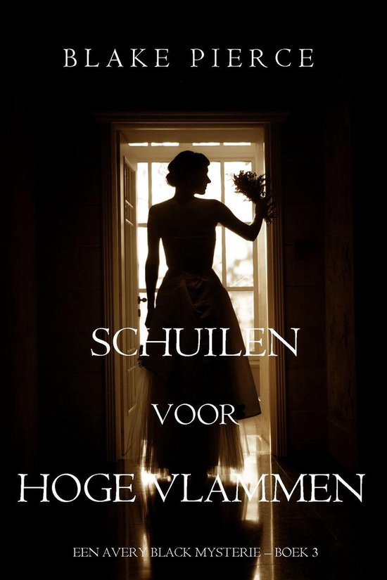 Een Avery Black Mysterie 3 - Schuilen voor hoge vlammen (Een Avery Black Mysterie — Boek 3)