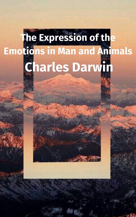 The Expression of the Emotions in Man and Animals