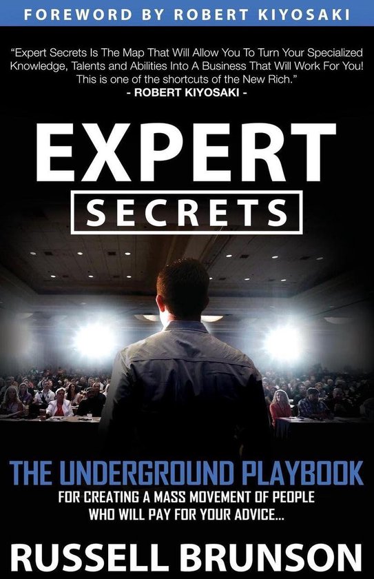 Expert Secrets: The Underground Playbook for Creating a Mass Movement of People Who Will Pay for Your Advice