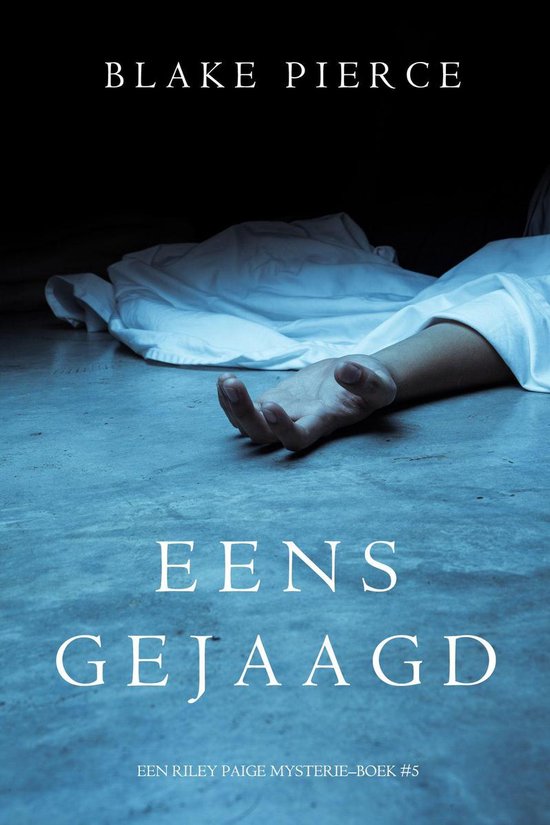 Een Riley Paige Mysterie 5 - Eens gejaagd (Een Riley Paige Mysterie–Boek #5)