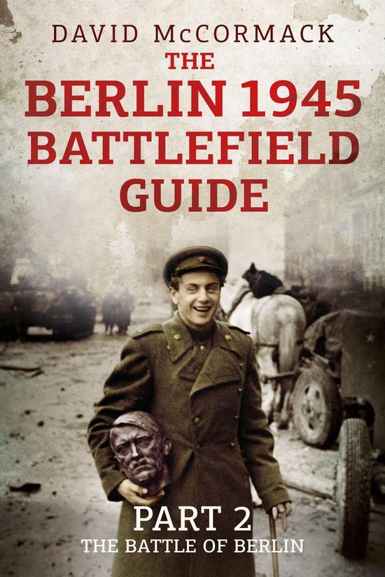 he Berlin 1945 Battlefield Guide