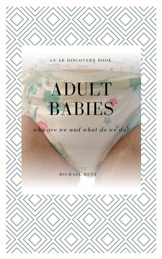 Adult Babies: Who Are We and What Do We Do?