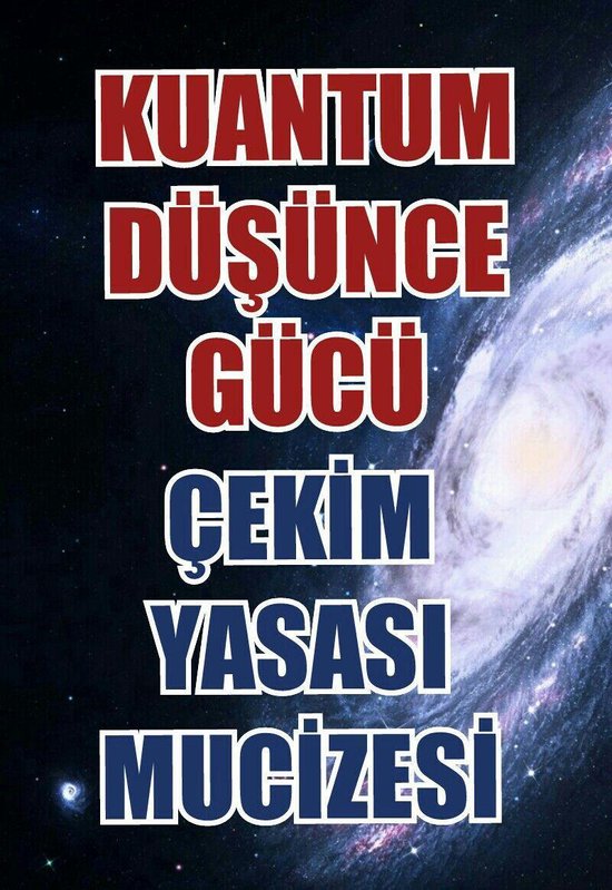 Kuantum Düşünce Gücü ve Çekim Yasası Mucizesi