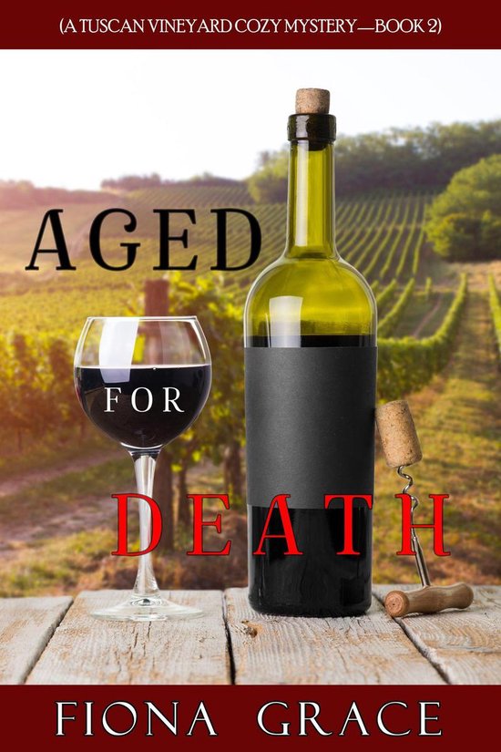 A Tuscan Vineyard Cozy Mystery 2 - Aged for Death (A Tuscan Vineyard Cozy Mystery—Book 2)