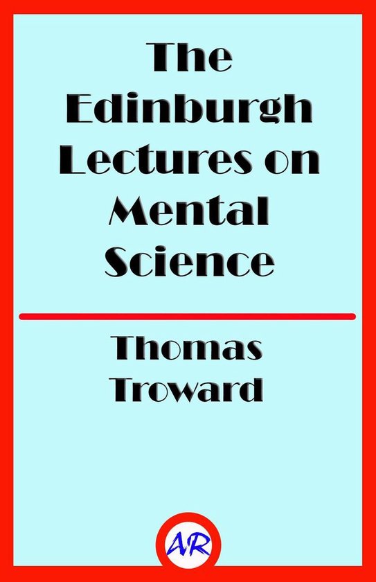 The Edinburgh Lectures on Mental Science