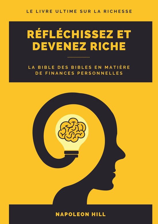 Reflechissez et devenez riche - La bible de la prospérité et du succès.